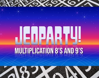 May include: A retro-style Jeopardy game board with a blue, pink and orange gradient background. The text "JEOPARDY! MULTIPLICATION 8'S AND 9'S" is displayed in white letters on a black background.