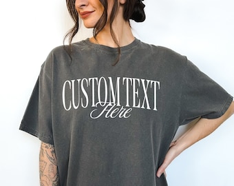 Custom Your Text Comfort Colors Shirt, Minimalistic Custom Oversized Shirt, Personalized Comfort Colors Tee, Your Custom Text Here T-Shirt