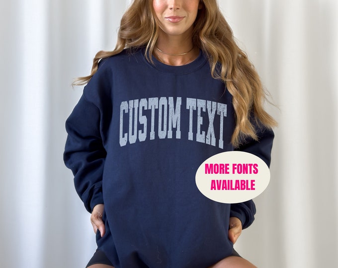 Custom Text Sweatshirt, Custom Text Hoodie, Personalized Sweatshirt, Customizable Crewneck, Personalized Hoodie,Your Custom Text,Custom Name