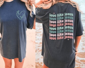 Love Like Jesus Comfort Colors T-Shirt, Christian Faith Tshirt, Trendy Bible Verse Shirt, Aesthetic Retro Tees, Religious Vsco Sweatshirt