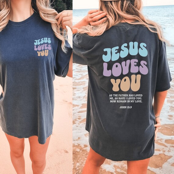 Jesus Loves You Comfort Colors T-Shirt, Christian Faith Tshirt, Trendy Bible Verse Back Shirt, Aesthetic Retro Tee, Religious God Sweatshirt