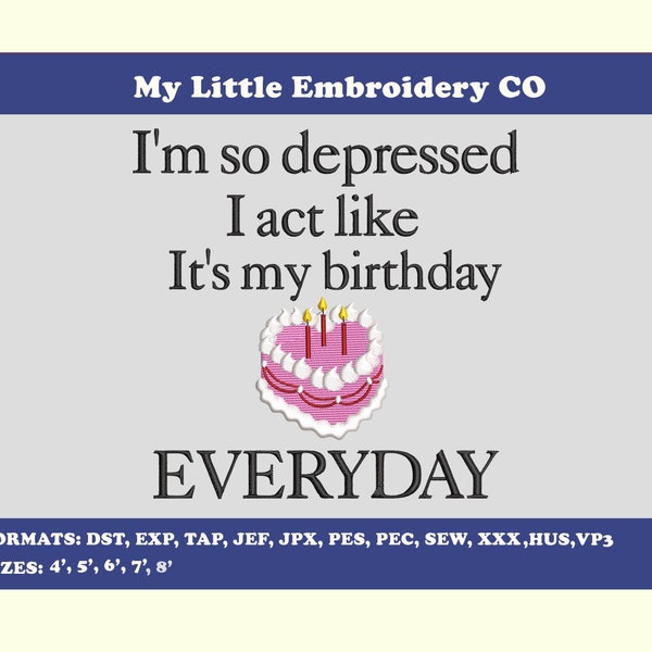 I'm so Depressed I act like It's my Birthday, Everyday Embroidery/ 5 SIZES/ All's Fair In Love And Poetry, The Tortured Poets Department