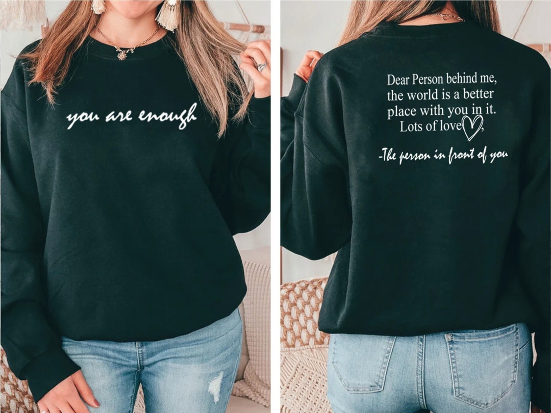 You Are Enough Sweatshirt, Dear Person Behind Me Two Sided Hoodie