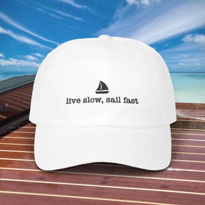 Live slow sail fast Embroidery Hat, Embroidery Hat for Sailors , Sailors Cap, Captain Cap, Sailing Themed Cap, 8 Different Colors, Boat Hat