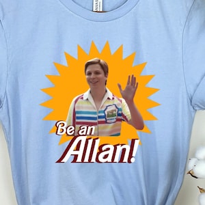 Be an Allan shirt, Movie shirt, graphic tee, Woman shirt, Man shirt, Retro shirt, Gift for husband, Gift for boyfriend, gift for friend