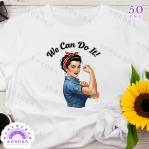May include: White t-shirt featuring a graphic of a woman flexing her bicep, with the text "We Can Do It!". The woman is wearing a red polka dot headband and a blue collared shirt. A bouquet of sunflowers is in the background.