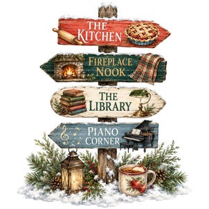 May include: A wooden signpost with four directional arrows featuring festive illustrations and text: The Kitchen with a pie, Fireplace Nook with a hearth, The Library with books and a lamp, and Piano Corner with a piano, accented by pine and snow.