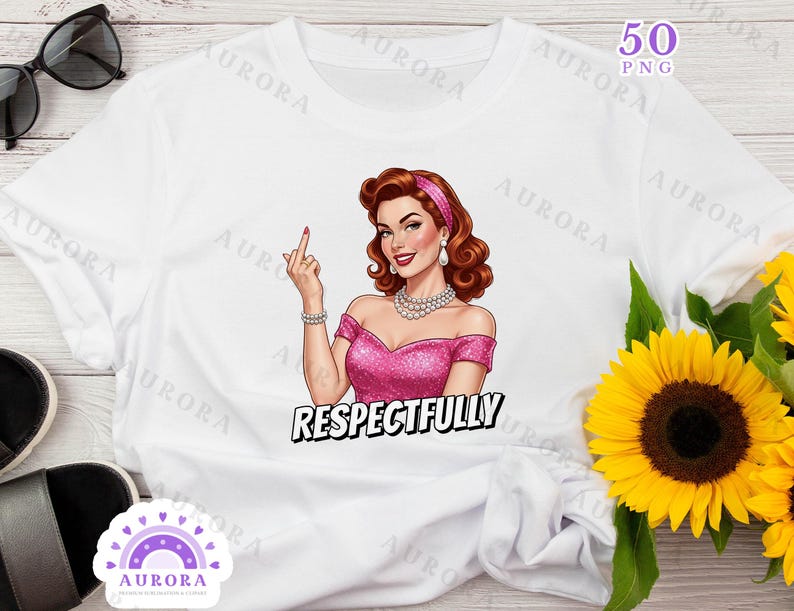 May include: White t-shirt featuring a retro illustration of a woman in a pink dress, giving the middle finger. The word "RESPECTFULLY" is printed below the image. Sunglasses and sunflowers are in the background.