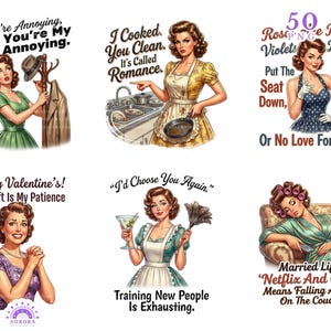 May include: A collection of six retro-style illustrations featuring women in vintage attire. Each image includes text with humorous sayings, such as "You're Annoying, But You're My Annoying" and "Married Life: Netflix And Chill Means Falling Asleep On The Couch."