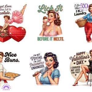 May include: A collection of retro-style illustrations featuring pin-up girls with humorous text. The images include a woman with chocolates, an ice cream cone, a laundry basket, a tray of buns, a cleaver, and a Valentine's Day theme.