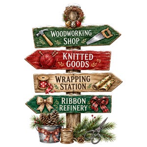 May include: A vertical wooden signpost with four directional arrows featuring the text Woodworking Shop, Knitted Goods, Wrapping Station, and Ribbon Refinery. The sign is decorated with a wreath, pinecones, ribbons, tools, and a metal bucket.