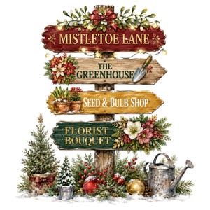 May include: A decorative wooden signpost featuring four horizontal signs labeled MISTLETOE LANE, THE GREENHOUSE, SEED & BULB SHOP, and FLORIST BOUQUET. The display is adorned with Christmas greenery, red ornaments, a metal watering can, and small trees.