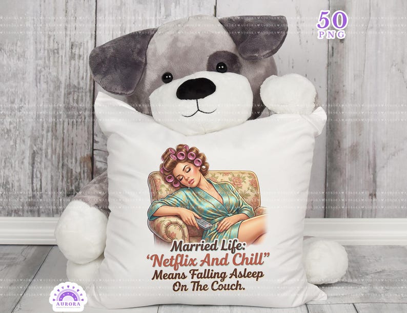 May include: A white pillow with an illustration of a woman in a robe, hair rollers, and a remote control, sleeping on a floral armchair. Text reads "Married Life: 'Netflix And Chill' Means Falling Asleep On The Couch."