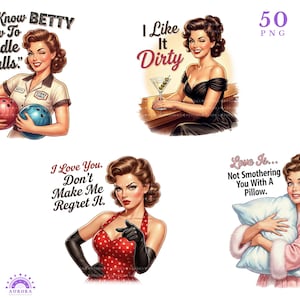 May include: A collection of vintage-style illustrations featuring pin-up women. One image shows a woman with bowling balls and the text "I Know BETTY How To Handle Balls." Other images include the phrases "I Like It Dirty," "I Love You. Don't Make Me Regret It," and "Love Is... Not Smothering You With A Pillow."