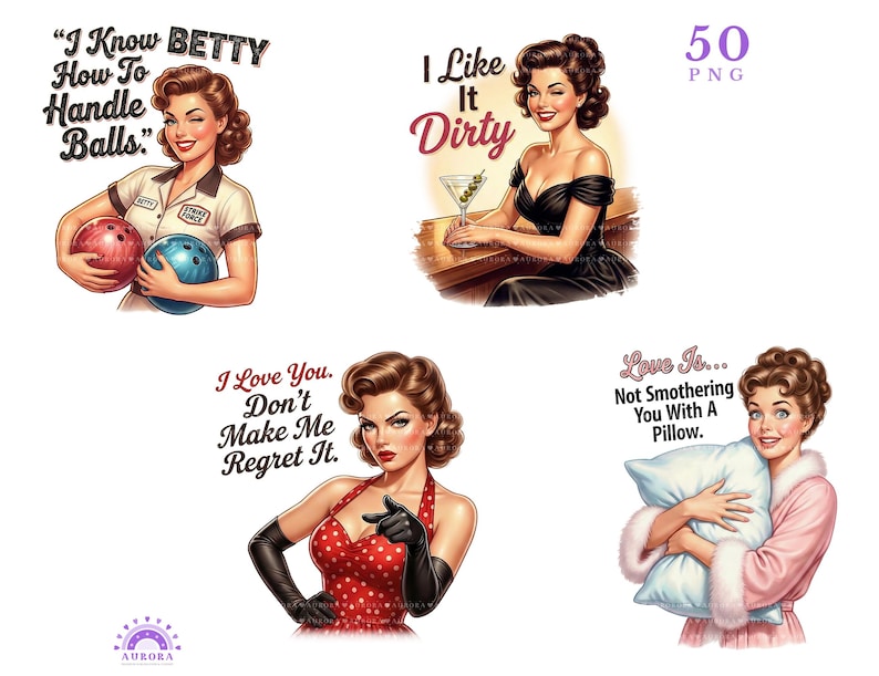 May include: A collection of vintage-style illustrations featuring pin-up women. One image shows a woman with bowling balls and the text "I Know BETTY How To Handle Balls." Other images include the phrases "I Like It Dirty," "I Love You. Don't Make Me Regret It," and "Love Is... Not Smothering You With A Pillow."