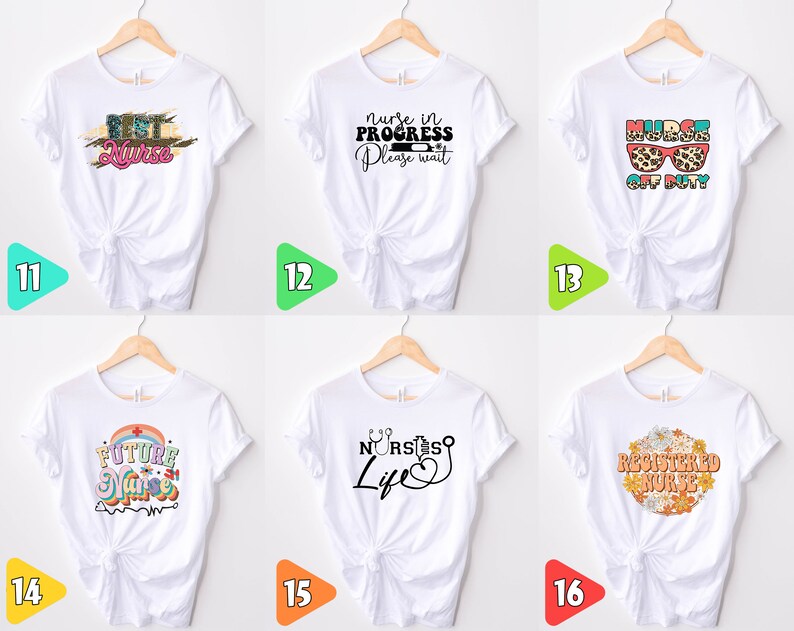 May include: Six white t-shirts with different designs related to nursing. The designs include "Best Nurse", "Nurse in Progress Please Wait", "Nurse Off Duty", "Future Nurse", "Nurses Life", and "Registered Nurse".