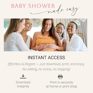 K&ouml;nnte beinhalten: Eine digitale Produktwerbung mit dem Text BABY SHOWER made easy, INSTANT ACCESS, Effortless & Elegant &mdash; Just download, print, and enjoy. No editing, no stress, no shipping! Download instantly und Print in seconds at home or print shop.