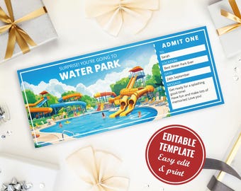 May include: A blue and yellow printable ticket with the text "Surprise! You're going to Water Park" and "Admit One". The ticket has a cartoon image of a water park with slides and a pool. The text "Editable Template Easy edit & print" is on a red circle.