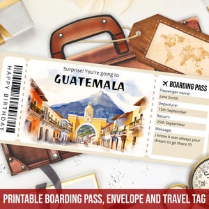 May include: A printable boarding pass with a watercolor illustration of a city in Guatemala. The boarding pass has a space for the passenger name, departure date, return date, and a message. The text on the boarding pass reads "Surprise! You're going to GUATEMALA".