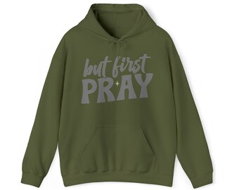 Pray First Hoodie, Christian Pray First Sweatshirt, Religious Bible Verse Tee, Inspirational Motivational Sweater, Faith Shirt Hoodie