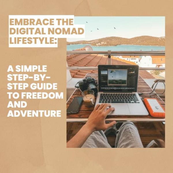 Embrace the Digital Nomad Lifestyle: A Comprehensive Guide to Freedom and Adventure - Digital nomad Guide