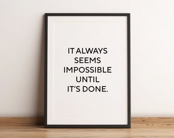 It Always Seems Impossibe Until It's Done Print, Motivational Message, Encouraging Posters, Entrepreneur Wall Art, Digital Print, Typography