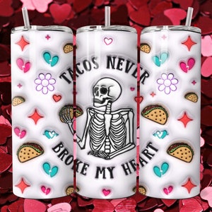 Tacos Never Broke My Heart Tumbler 20oz, Dead Inside, Tacos, Heart Breaker, Taco Lover Tumbler, Valentines day