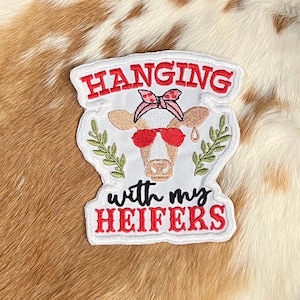 Hanging with my Heifers Patch Embroidered / Iron on / Trucker hat patch / Southern gal / trendy patch / western / cowgirl / patches