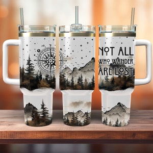Not all who are lost / 40 oz Travel Tumbler / Tumbler with handle/ Hydration / Sublimation / Travel Cup / Straw & lid / mugs / Gifts for Her