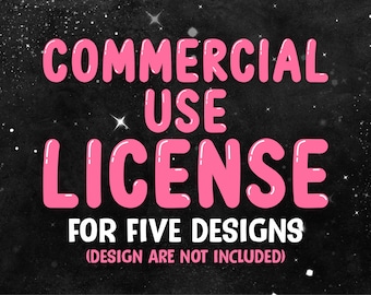 Commercial Use License for Small Businesses and Physical Products, Multiple (5) Design, Unlimited Use, Commercial Use License