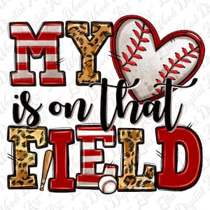May include: Red, white, and leopard print graphic with the text "My heart is on that field" and a baseball heart, baseball bat, and baseball.