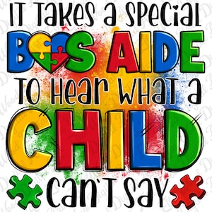 It takes a special bus aide to hear what a child can't say png, Autism Awareness png, Autism puzzle pieces png, sublimate designs download