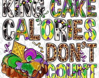 King cake calories don't count png sublimation design download, Happy Mardi Gras png, Mardi Gras king cake png, sublimate designs download