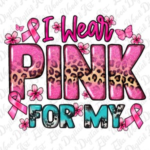 Personalisiert trage ich pink für meine Sublimation Design Download, Cancer Awareness PNG, Kampf gegen Krebs PNG, Krebs Band PNG, sublimieren Download