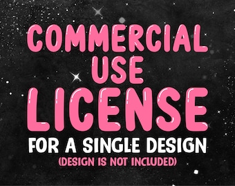 Commercial Use License for Small Businesses and Physical Products, Single Design, Unlimited Use
