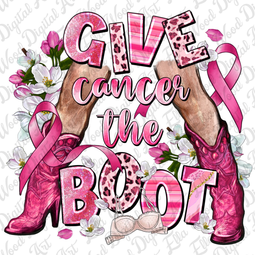 Give Cancer the Boot Png Sublimation Design Download Cancer Awareness
