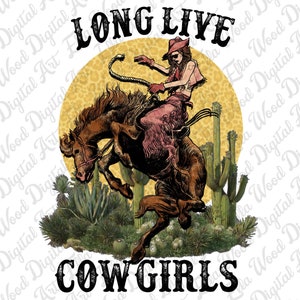 Long live cowgirls png sublimation design download, retro vintage cowgirl png, western cowgirl png, sublimate designs download