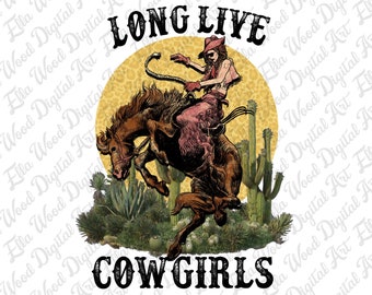 Long live cowgirls png sublimation design download, retro vintage cowgirl png, western cowgirl png, sublimate designs download