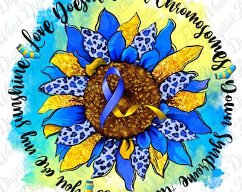 May include: A blue and yellow sunflower with a blue ribbon in the center. The sunflower has a leopard print pattern. The text around the sunflower reads "Love Doesn't Count Chromosomes! Down Syndrome Awareness You Are My Sunshine".