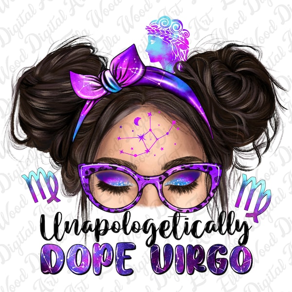 Unapologetically dope Virgo messy bun png, zodiac png, astrology png, zodiac sign png, Virgo png, sublimate designs download