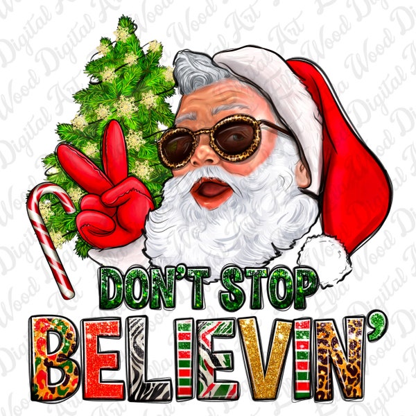 Don't stop Believing Santa png sublimation design download, Merry Christmas png, Happy New Year png, Santa Claus png, designs download