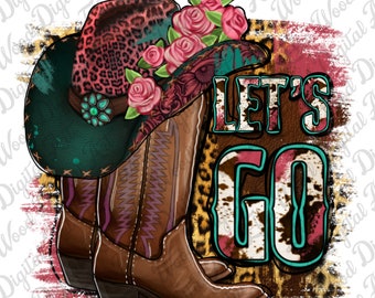 Western Cowgirl Boots PNG, Let's Go Sublimation Design (Digital Download)