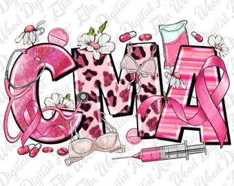 May include: Pink and white graphic design with the letters CMA. The letters are decorated with pink glitter, pink and white stripes, and a pink leopard print. The design also includes a pink ribbon, a stethoscope, a bra, a syringe, and a bag of intravenous fluid.