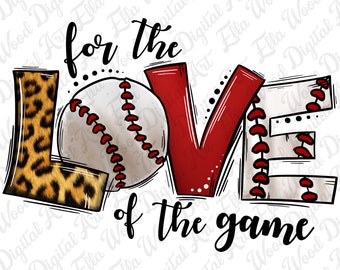 May include: A graphic design with the words "for the love of the game" in black text. The word "love" is made up of a baseball, a leopard print letter "L", a red letter "O", a red letter "V", and a baseball with red stitching for the letter "E".