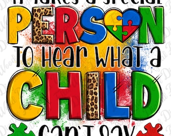 Er is een speciaal persoon voor nodig om te horen wat een kind niet kan zeggen png, Autism Awareness png, Autism puzzelstukjes png, sublimatieontwerpen downloaden