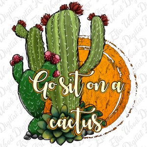 Go Sit on a Cactus - Etsy