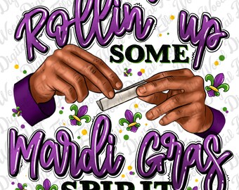 May include: Purple and green graphic design with the text "Rollin' up some Mardi Gras Spirit". The design features a pair of hands rolling a cigarette.