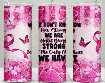 Wir wissen nicht, wie stark wir sind 20 oz dünner Becher png, Brustkrebs Becher Wrap png, Krebs 20 oz Becher Designs, Becher png herunterladen