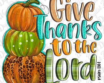 Give thanks to the lord png sublimation design download, Hello Fall png, Autumn png, Fall vibes png, sublimate designs download