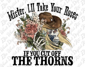 Mister i'll take your roses if you cut off the thorns png, western skull png, retro skull png, western png, sublimate designs download
